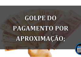 Golpe Do Pagamento Por Aproximação; Fique Atento E Veja Como Se Proteger.