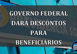 Governo Federal Dará Descontos Para Beneficiários Do INSS; Entenda.