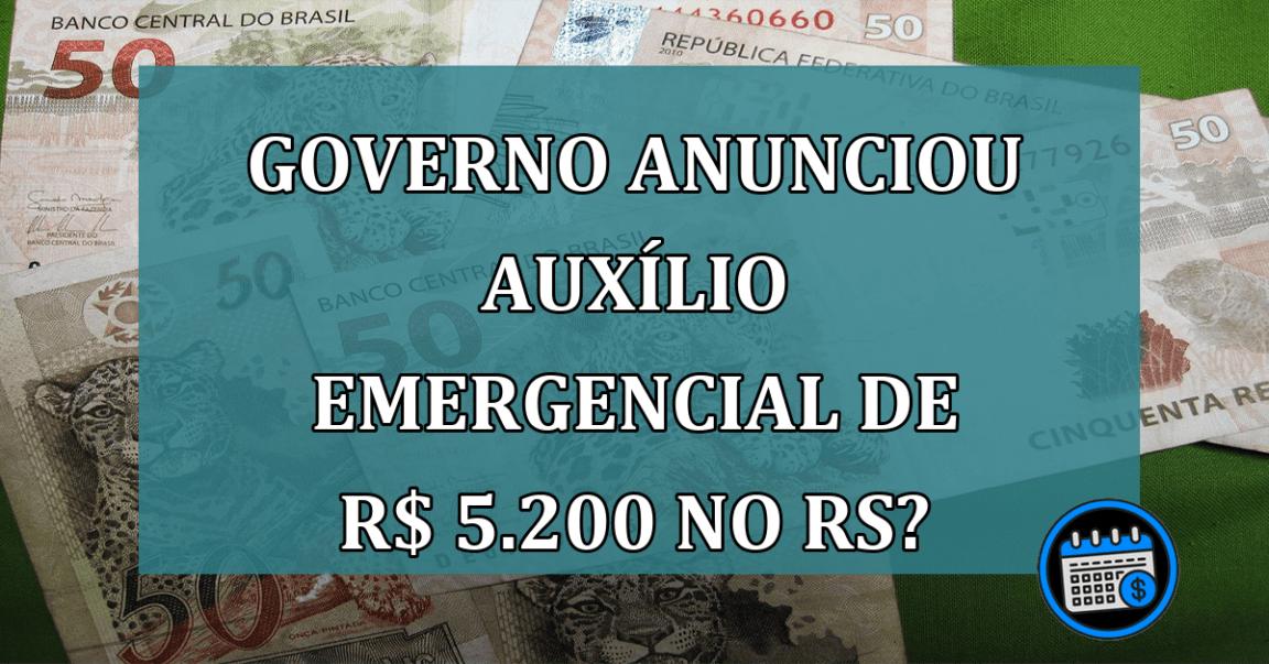 Governo autoriza Auxílio Emergencial de R$ 5.200, veja