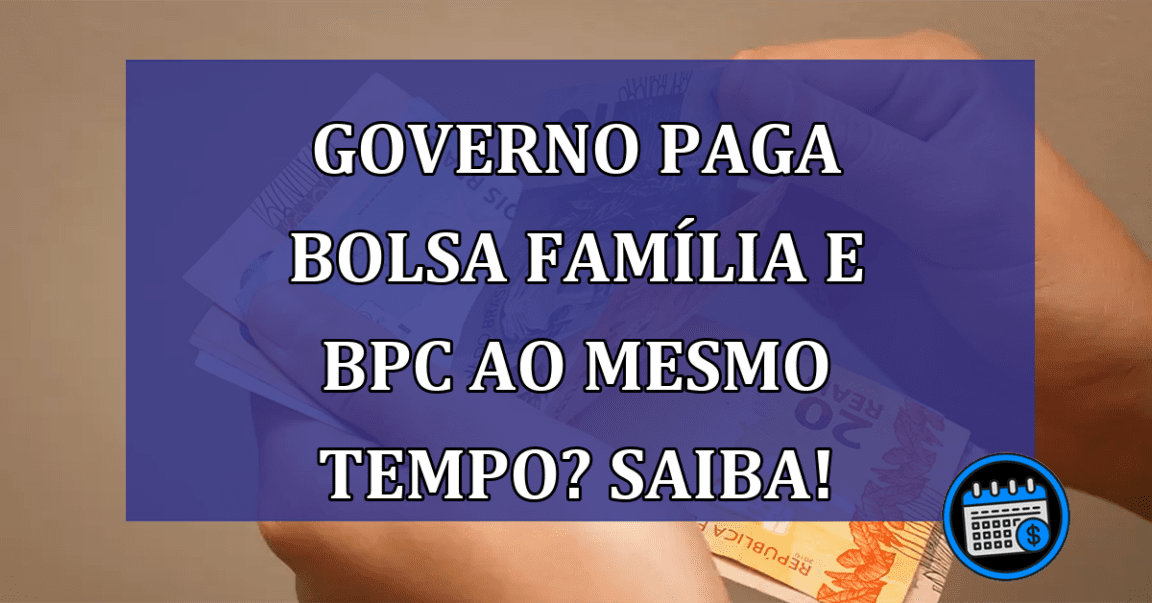 Saiba tudo sobre BPC e Bolsa Família aqui!