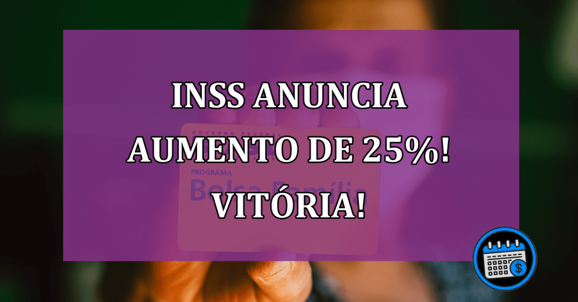 INSS anuncia aumento de 25%! Vitória dos aposentados!