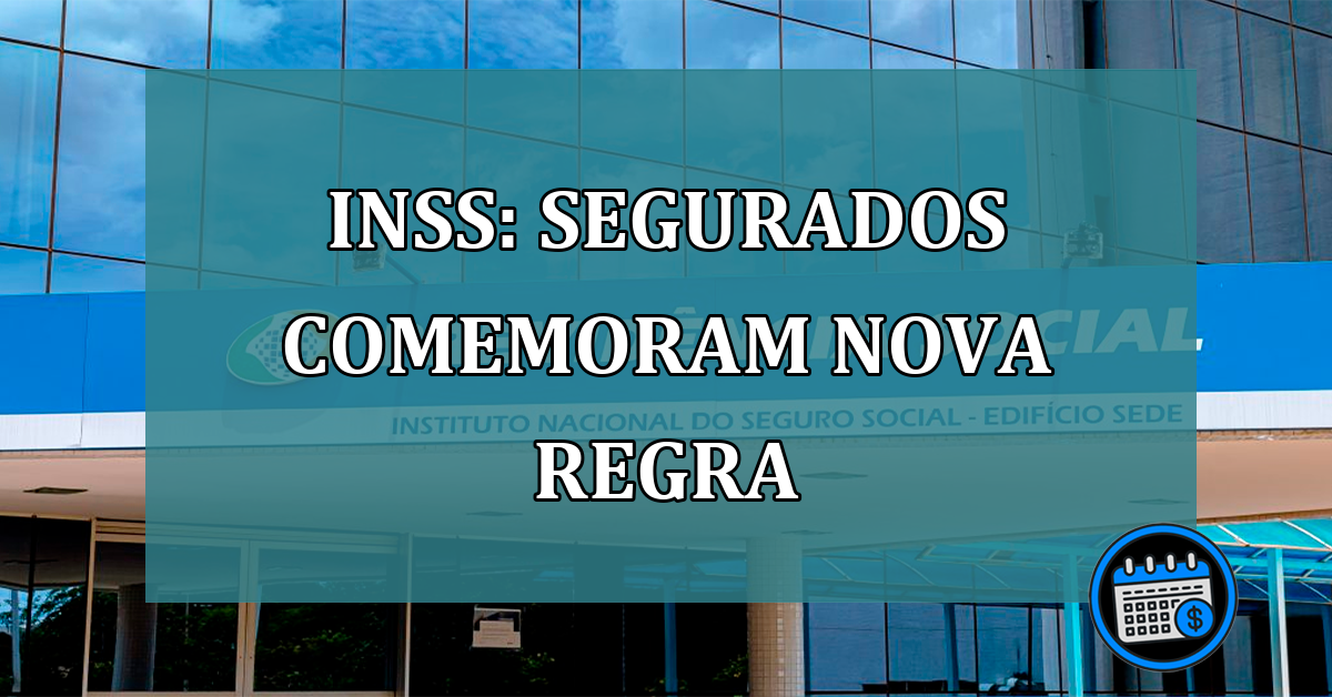 INSS: segurados comemoram nova regra