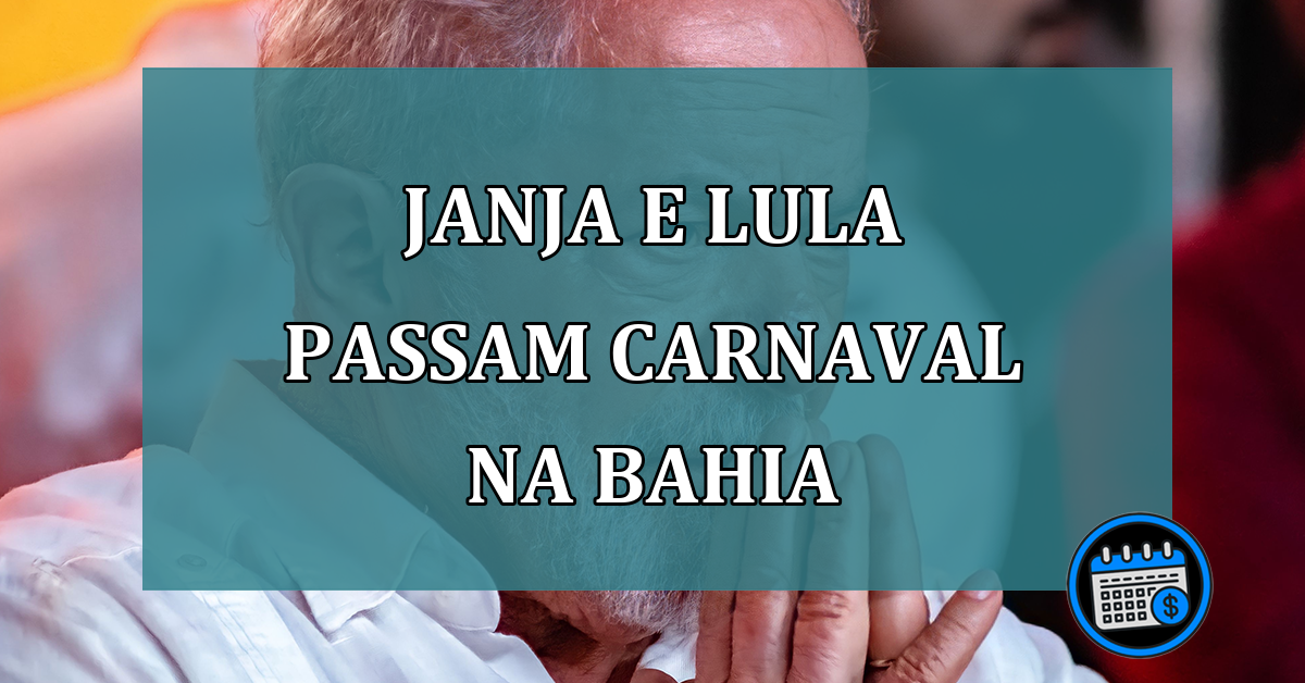 Janja e Lula passam carnaval na Bahia
