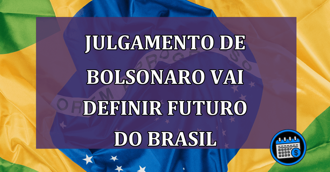 Julgamento de Bolsonaro vai definir futuro do Brasil