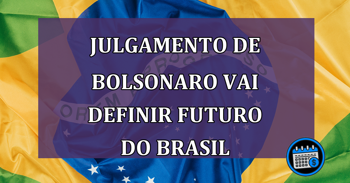 Julgamento de Bolsonaro vai definir futuro do Brasil