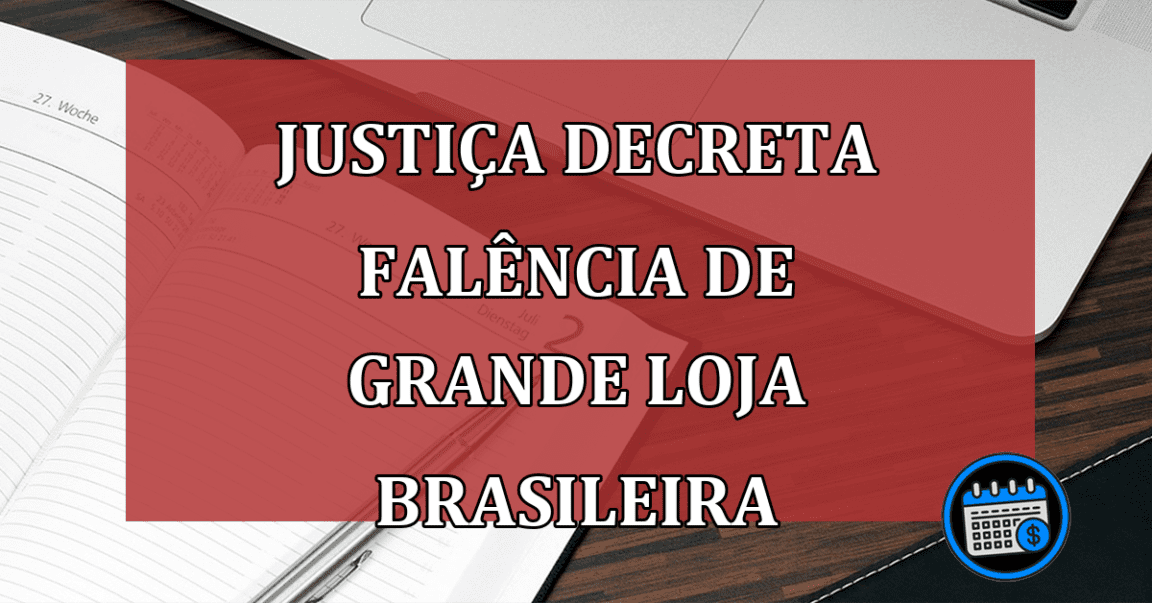 Justiça decreta falência de grande loja brasileira! Urgente!