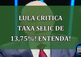 Lula critica taxa Selic de 13,75%! Entenda!