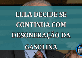 Lula decide se continua com desoneracao da gasolina