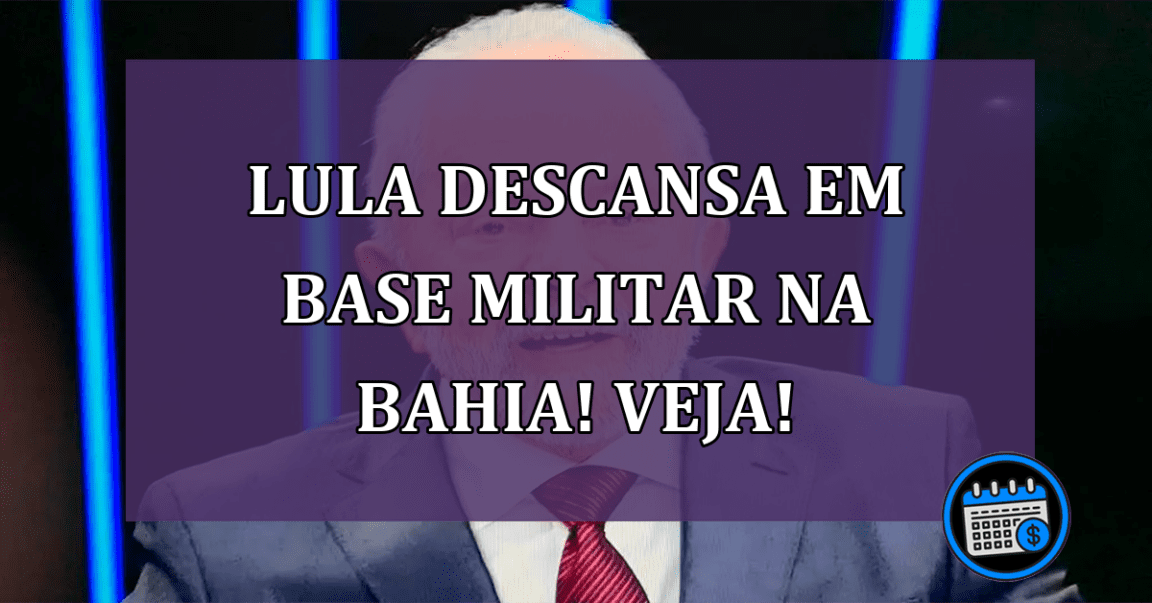 Lula descansa em base militar na Bahia! Veja!