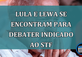 Lula e Lewa se encontram para debater indicado ao STF