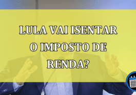 Lula vai isentar o imposto de renda para a maioria dos brasileiros?