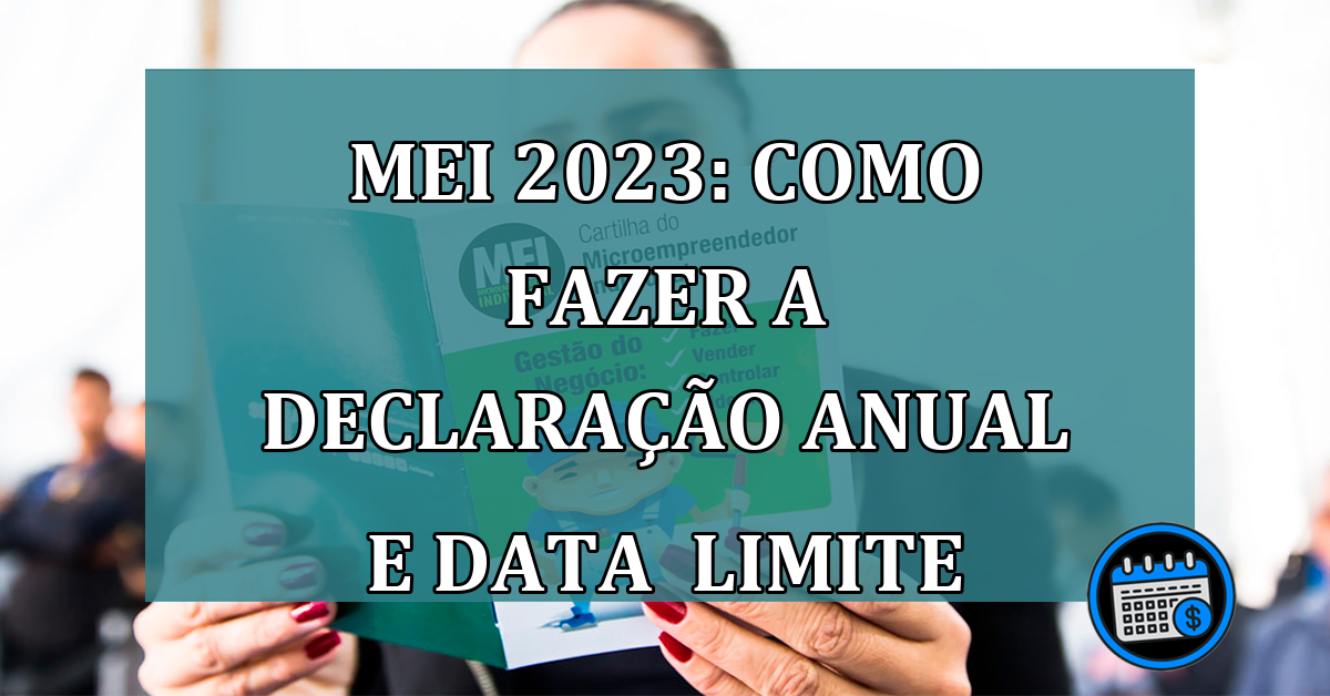 MEI 2023: como fazer a declaracao anual e data limite