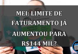 MEI: Limite de faturamento já aumentou para R$144 mil?