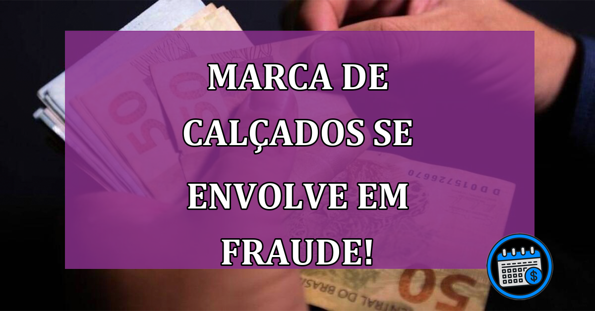 Uma famosa marca de calçados se envolve em fraude e chama atenção!