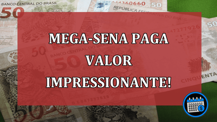 Mega-Sena paga valor impressionante!