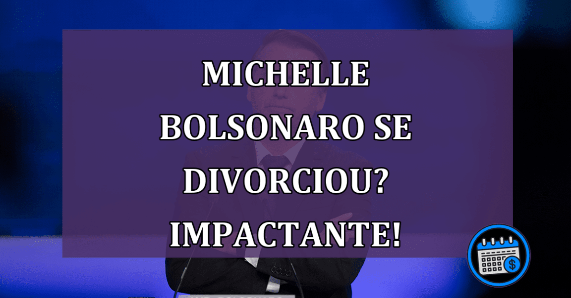 Michelle Bolsonaro se divorciou? Impactante!