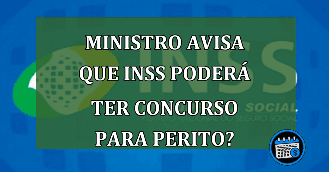 INSS poderá fazer concursos para contratar peritos, diz ministro