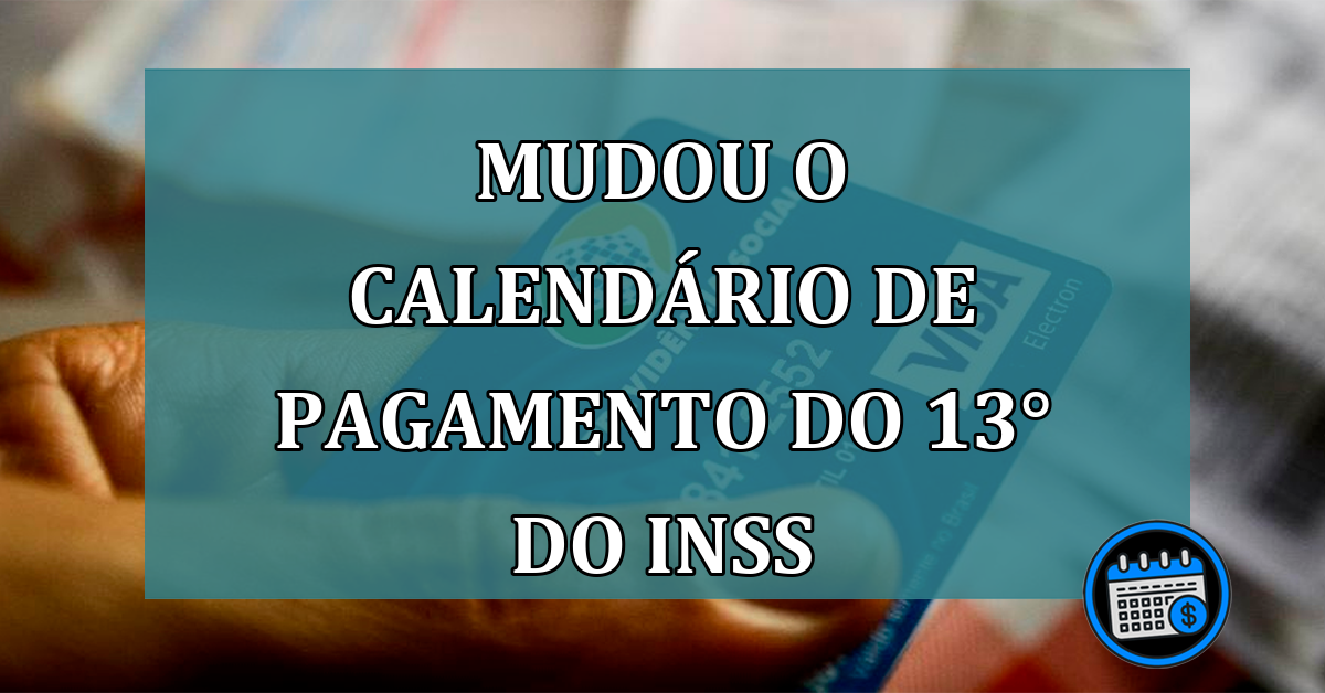 Mudou o calendario de pagamento do 13° do INSS