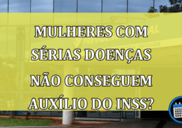 INSS nega pedido de auxílio-doença à mulheres com problemas de saúde