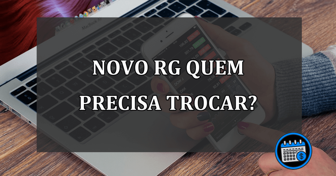 NOVO RG QUEM PRECISA TROCAR?