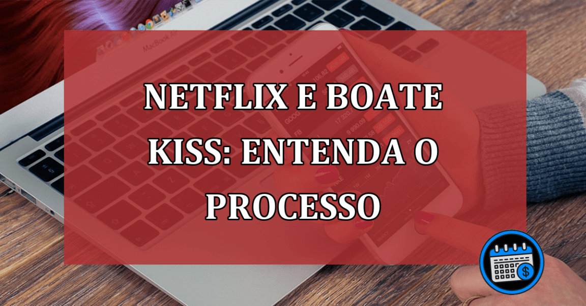 Netflix e Boate Kiss: Entenda o processo