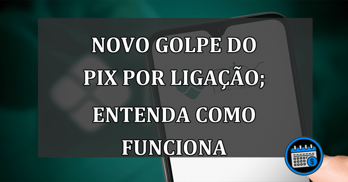 Novo Golpe Do Pix Por Ligação; Entenda Como Funciona.