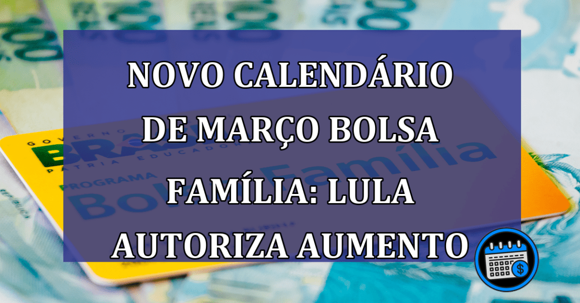 Novo calendário de março do Bolsa Família já está pronto