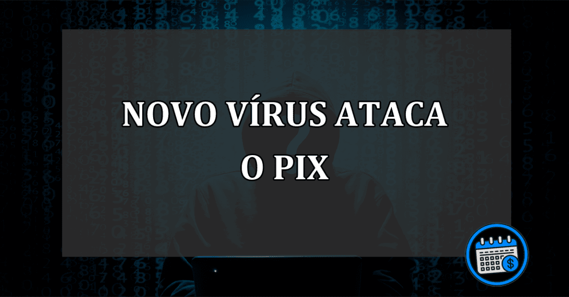 CUIDADO! vírus aplica golpe do PIX e está atacando celulares