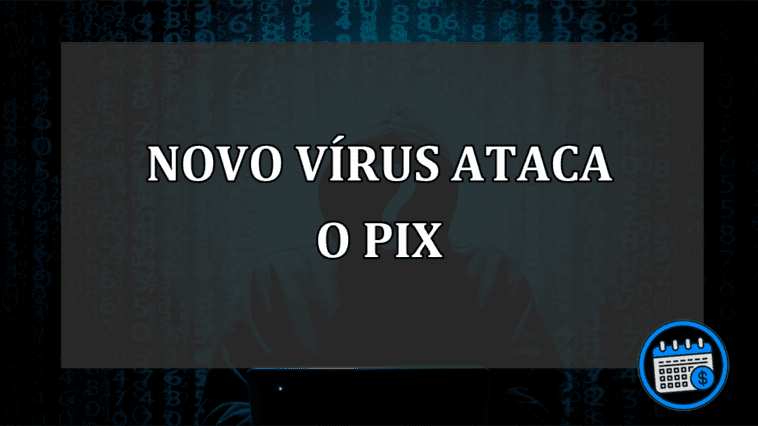 CUIDADO! vírus aplica golpe do PIX e está atacando celulares