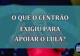 O que o Centrão exigiu para apoiar o Lula?