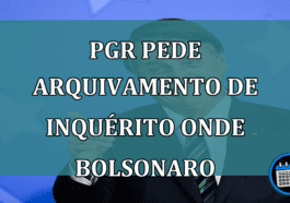 PGR pede arquivamento de inquerito onde Bolsonaro