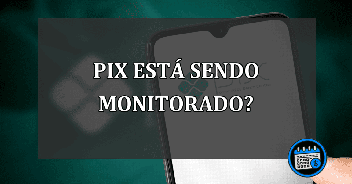 Pix agora é taxado e monitorado pela Receita Federal?