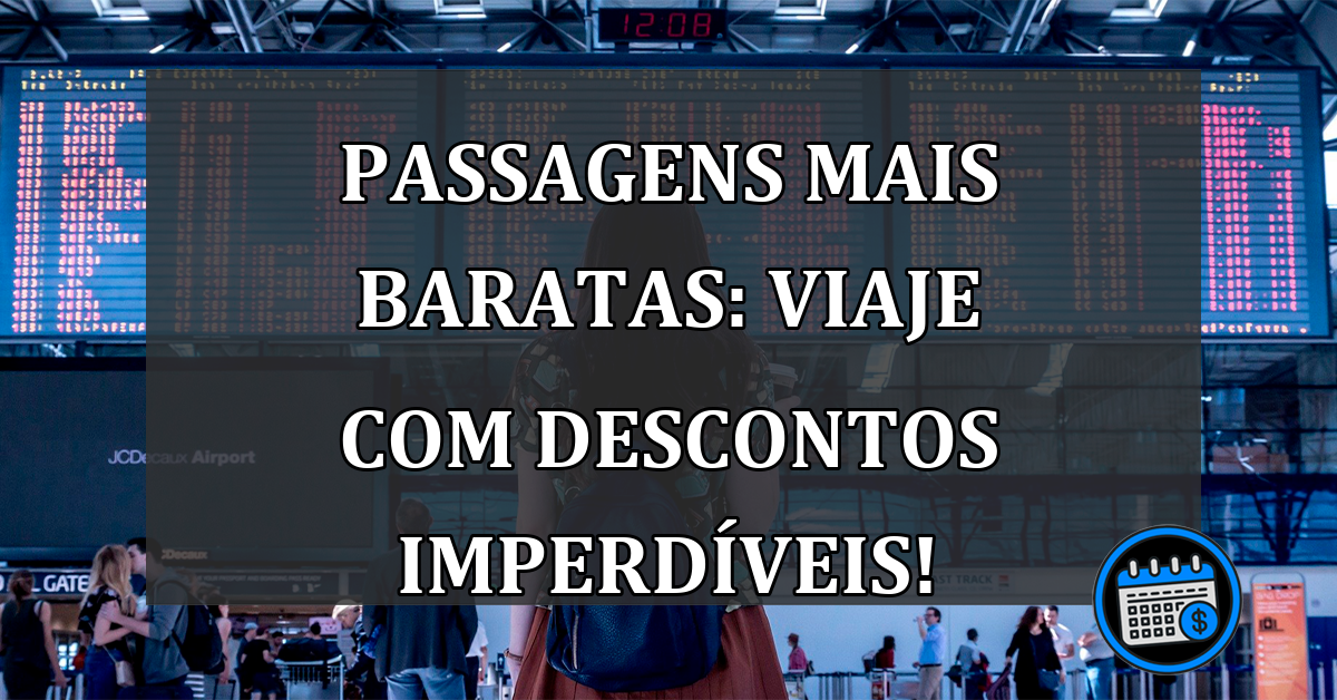 Passagens Aéreas Mais Baratas: C6 Lança Ferramenta Com Viagens Até Pela Metade Do Preço.