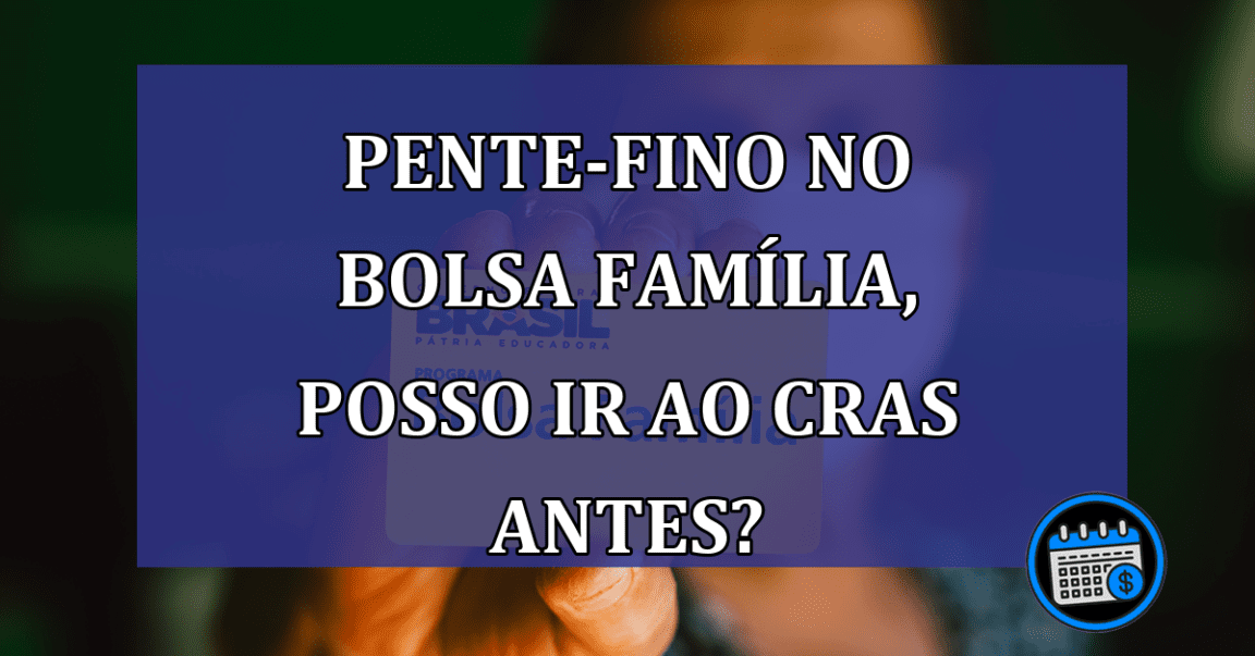 Bolsa Família fará pente-fino em breve nos cadastros