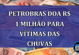 Petrobras doa R$ 1 milhao para vitimas das chuvas