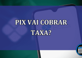 Pix vai cobrar taxa?