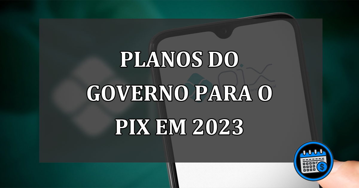 PT planeja mudar como o Pix funciona em 2023?