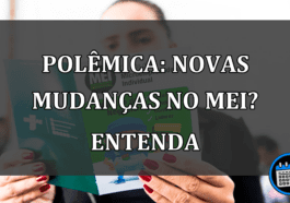 Polêmica: Novas Mudanças No MEI? Entenda.