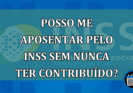 Como conseguir aposentadoria sem nunca ter contribuído.