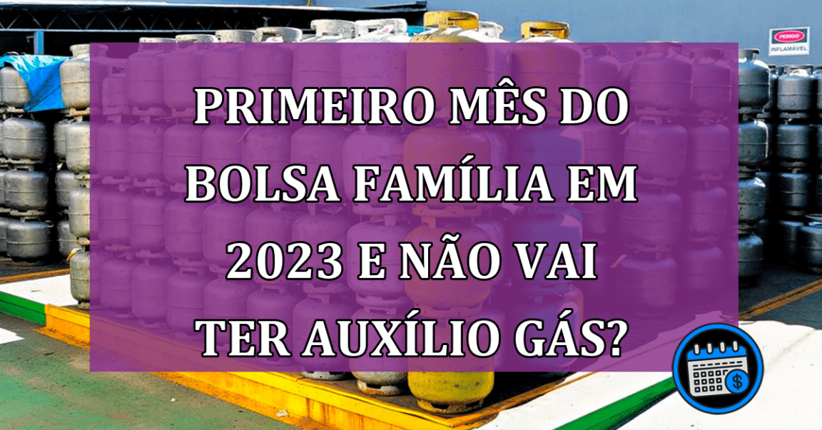 Auxílio Gás não vai ser pago no primeiro mês do Bolsa Família