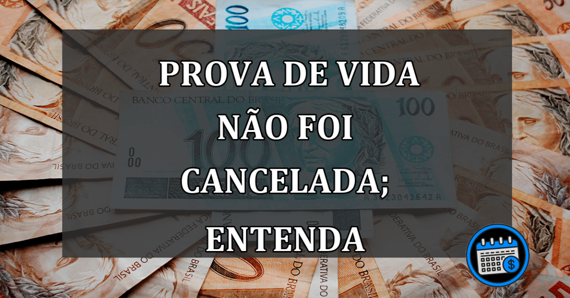 Prova De Vida Não Foi Cancelada; Entenda.