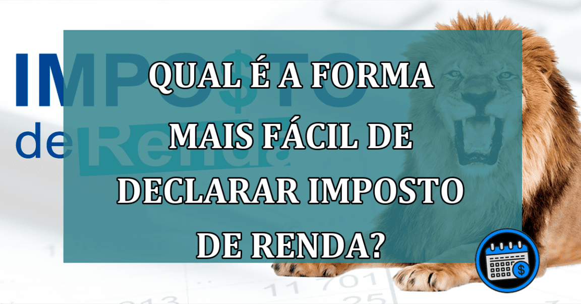 Qual é a forma mais fácil de declarar imposto de renda?