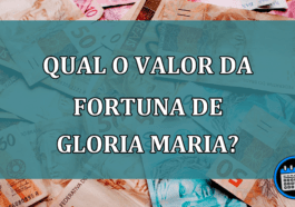 Qual o valor da fortuna de Gloria Maria?