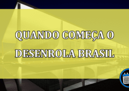 Quando comeca o Desenrola Brasil