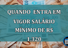 Quando entra em vigor salario minimo de R$ 1.320