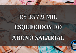 R$ 357,9 mil esquecidos do abono salarial