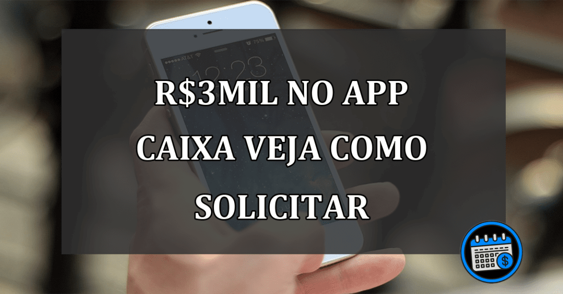 R$3mil no app caixa veja como solicitar