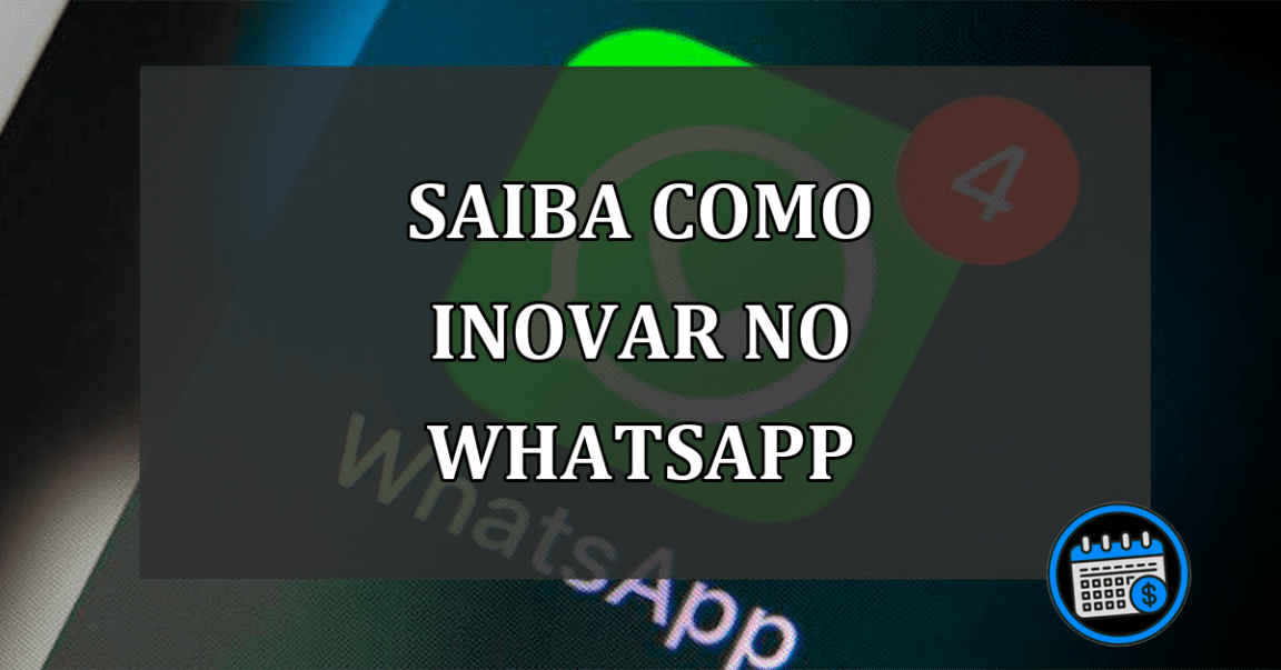 SAIBA COMO INOVAR NO WHATSAPP