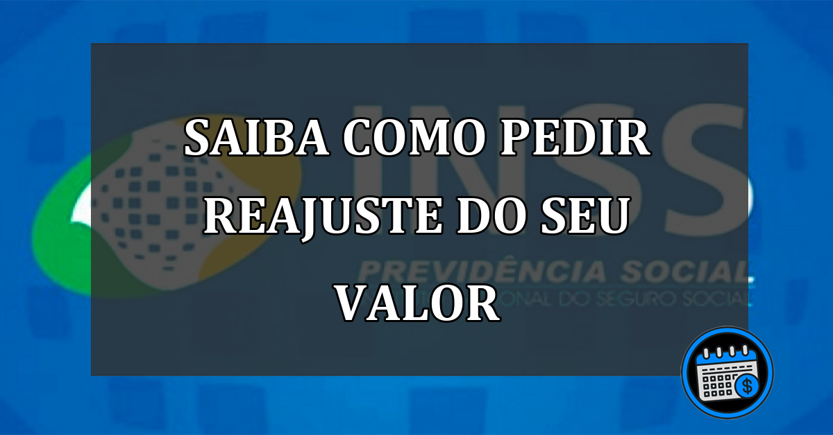 SAIBA COMO PEDIR REAJUSTE DO SEU VALOR