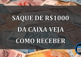 saque de R$1000 da caixa veja como receber